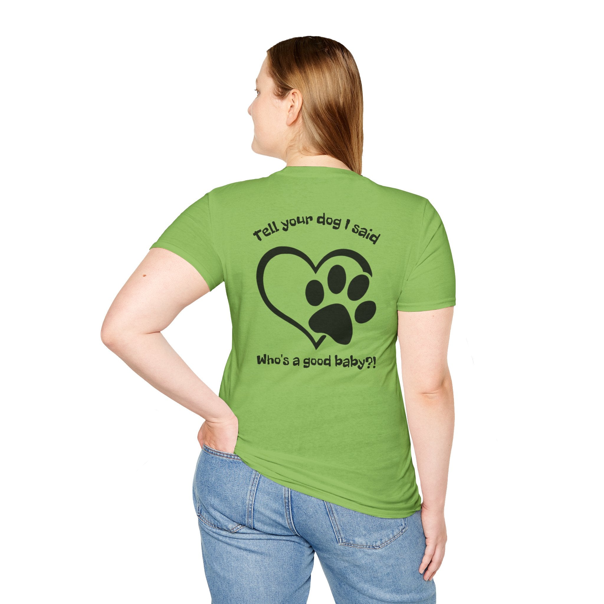 Tell your dog I said who's a good baby?! T-Shirt | Paw Heart Dog Lover Tee